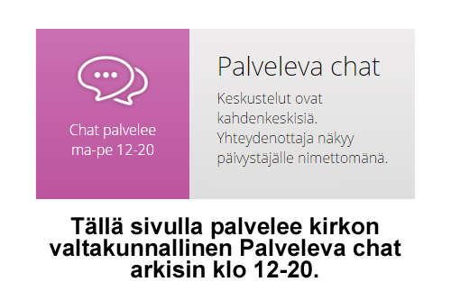 Tällä sivulla palvelee kirkon valtakunnallinen Palveleva chat arkisin 12-20